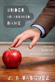 Paperback Under An Assumed Name: Influence, Observation, and the choice to remain. Book