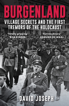 Hardcover Burgenland: Village Secrets and the First Tremors of the Holocaust Book