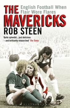 Paperback The Mavericks: English Football When Flair Wore Flares Book