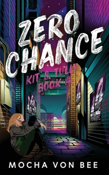 Zero Chance: Kit and Tully Book 4 - Book #4 of the Kit & Tully