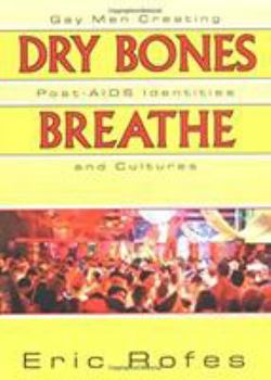 Paperback Dry Bones Breathe: Gay Men Creating Post-AIDS Identities and Cultures Book