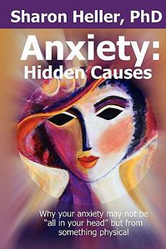 Paperback Anxiety: Hidden Causes: Why your anxiety may not be all in your head but from something physical Book