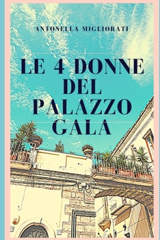 Paperback Le 4 donne del Palazzo Gala [Italian] Book