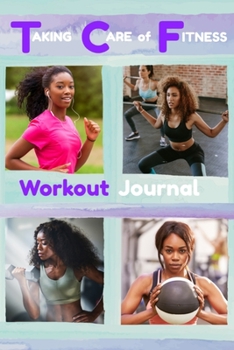 Paperback Taking Care of Fitness Workout Journal: Step-by-Step Fitness Tracker Book