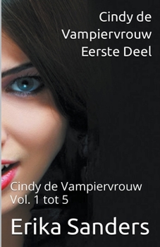 Paperback Cindy de Vampiervrouw. Eerste Deel. Cindy de Vampiervrouw Vol. 1 tot 5 [Dutch] Book