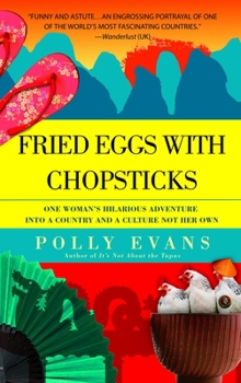 Paperback Fried Eggs with Chopsticks: One Woman's Hilarious Adventure Into a Country and a Culture Not Her Own Book