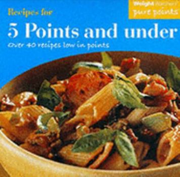 Paperback Weight Watchers Recipes for 5 Points and Under: Over 40 Recipes Low in Points (Weight Watchers) Book