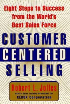 Hardcover Customer Centered Selling: Eight Steps to Success from the Worlds Best Sales Force Book