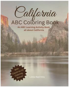 My California ABCs Coloring Book: An ABC Learning Activity Book all about California (My States ABCs Coloring Activity Books)
