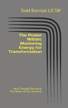 Paperback The Power Within: Mastering Energy for Transformation: New Thought Recovery, The Power of the Universe Book
