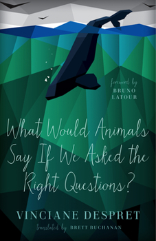 Paperback What Would Animals Say If We Asked the Right Questions?: Volume 38 Book