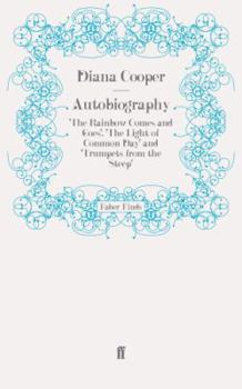 Diana Cooper: Autobiography; The Rainbow Comes and Goes; The Lights of Common Day; Trumpets from the Steep - Book  of the Lady Diana Cooper's Autobiography
