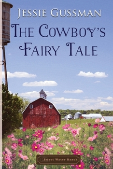 The Cowboy's Fairy Tale (Sweet Water Ranch Western Cowboy Romance) - Book #6 of the Sweet Water Ranch