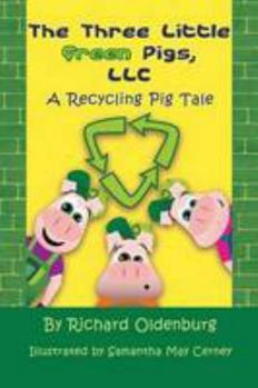 Paperback The Three Little Green Pigs, LLC: A Recycling Pig Tale Book