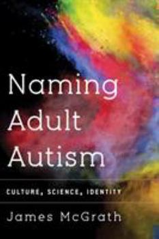 Paperback Naming Adult Autism: Culture, Science, Identity Book