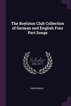 The Boylston Club Collection of German and English Four Part Songs