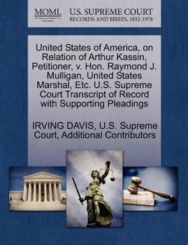 Paperback United States of America, on Relation of Arthur Kassin, Petitioner, V. Hon. Raymond J. Mulligan, United States Marshal, Etc. U.S. Supreme Court Transc Book