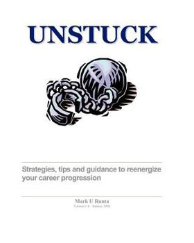 Paperback Unstuck - A Career Guide: Strategies, Tips And Techniques To Reenergize Your Career Progression Book