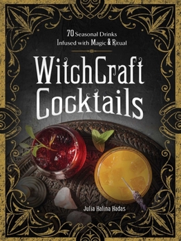 Hardcover Witchcraft Cocktails: 70 Seasonal Drinks Infused with Magic & Ritual Book
