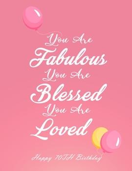 Paperback You Are Fabulous Blessed And Loved: Awesome Funny Lined Journal Notebook, Women for 70th birthday Notebook Ruled Journal: Birthday 70th Gifts, Birthda Book