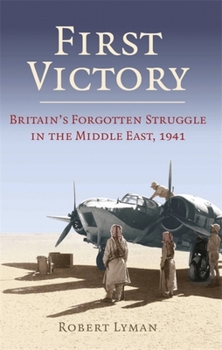 Paperback First Victory: 1941: Blood, Oil and Mastery in the Middle East, 1941 Book