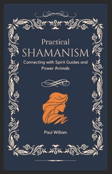 Paperback Practical Shamanism: Connecting with Spirit Guides and Power Animals Book