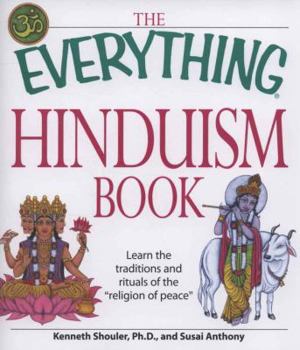 Paperback The Everything Hinduism Book: Learn the Traditions and Rituals of the "religion of Peace" Book