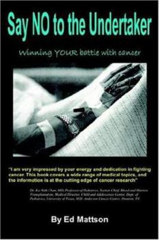 Paperback Say NO to the Undertaker... Winning Your Battle with Cancer Book