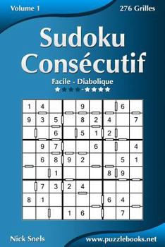 Paperback Sudoku Consécutif - Facile à Diabolique - Volume 1 - 276 Grilles [French] Book