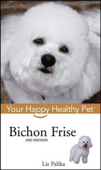 Bichon Frise: Your Happy Healthy Pet - Book  of the Happy Healthy Pet