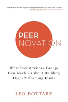 Paperback Peernovation: What Peer Advisory Groups Can Teach Us About Building High-Performing Teams Book