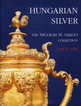 Hardcover Hungarian Silver: The Nicolas M. Salgo Collection Book
