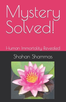 Paperback Mystery Solved!: Human Immortality Revealed Book