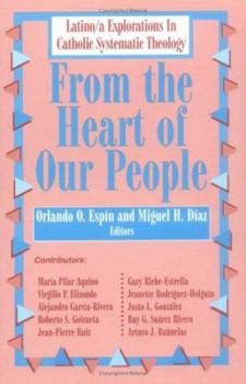 Paperback From the Heart of Our People: Latino/A Explorations in Catholic Systematic Theology Book