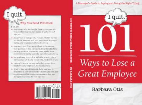 Paperback 101 Ways to Lose a Great Employee: A Manager's Guide to Saying and Doing the Right Thing Book