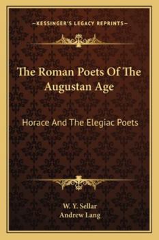 Paperback The Roman Poets Of The Augustan Age: Horace And The Elegiac Poets Book