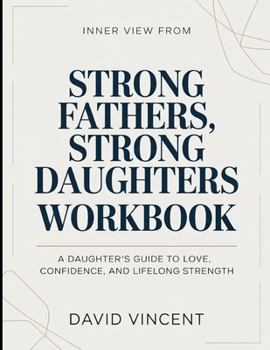 Paperback Inner View From Strong Fathers, Strong Daughters: A Daughter's Guide To Love, Confidence, And Lifelong Strength Book