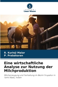 Eine wirtschaftliche Analyse zur Nutzung der Milchproduktion (German Edition)
