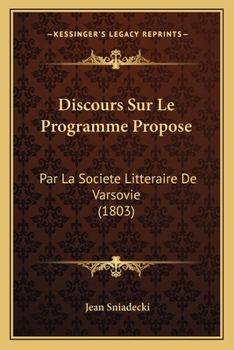 Paperback Discours Sur Le Programme Propose: Par La Societe Litteraire De Varsovie (1803) [French] Book