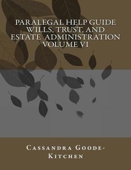 Paperback Paralegal Help Guide Wills, Trust, And Estate Administration Volume VI Book