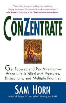 Paperback Conzentrate: Get Focused and Pay Attention--When Life Is Filled with Pressures, Distractions, and Multiple Priorities Book