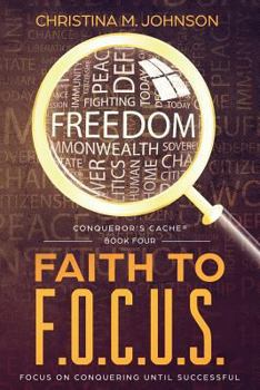 Paperback Faith to F.O.C.U.S.: (Focus On Conquering Until Successful) Book