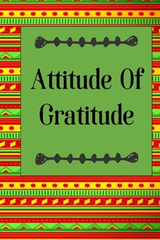 Attitude Of Gratitude: Color Pages Guided Prompt  Lined Journal Affirmations Thoughts Gratitude New Year Visions 7-Days Celebration