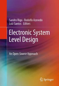 Hardcover Electronic System Level Design: An Open-Source Approach Book