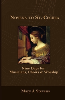 Novena to St. Cecilia: Nine Days for Musicians, Choirs & Worship