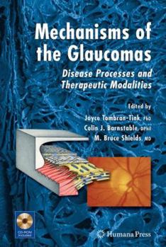 Hardcover Mechanisms of the Glaucomas: Disease Processes and Therapeutic Modalities [With CDROM] Book