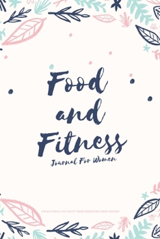 Food and Fitness Journal For Women A 90 Days Exercise & Diet Activity Tracker Organizer Daily Weight Loss Diary: Boho Theme Management Tool With ... Best New Year Holiday And Birthday Gift Idea