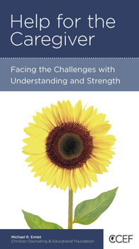 Paperback Help for the Caregiver: Facing the Challenges with Understanding and Strength Book