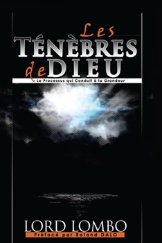 Paperback Les Ténèbres de Dieu: Le Processus Qui Conduit A La Grandeur [French] Book