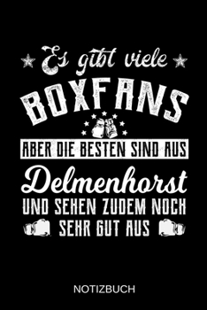 Es gibt viele Boxfans aber die besten sind aus Delmenhorst und sehen zudem noch sehr gut aus: A5 Notizbuch | Liniert 120 Seiten | ... | Muttertag | Namenstag (German Edition)